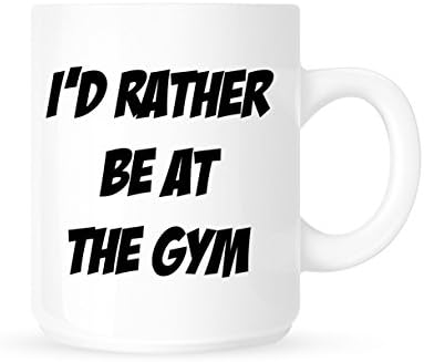 I'd Rather Be At The Gym - Funny Novelty Fitness Coffee Mug/Cup - Great Gift Idea