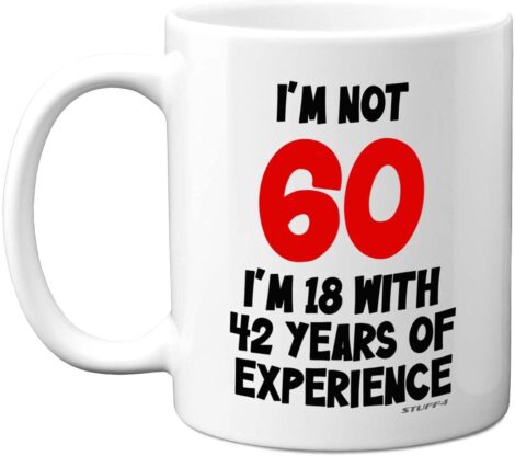 Stuff4’s 60th Birthday Gift – I’m 18 with 42 Years Experience Mug: 11oz Premium Ceramic, Hilarious Joke Gift!