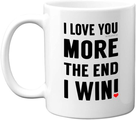 Valentines Mug – I Love You More, I Win – Anniversary Gift for Him/Her, Perfect Present for Valentines Day