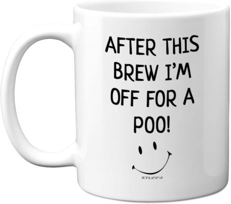 Stuff4 Funny Men’s Novelty Gift – After Brew I’m Off for A Poo Mug – 11oz Ceramic, Dishwasher-Safe Mugs.