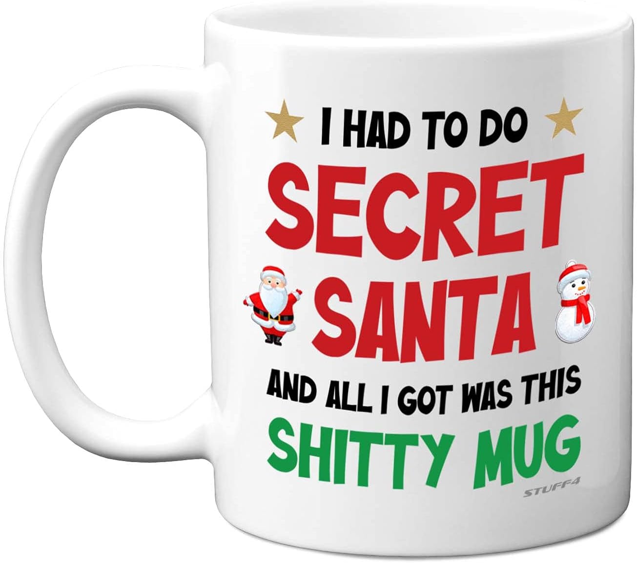 Funny Secret Santa Gifts - All I Got Was This Sh*tty Mug - Sarcastic Gift for Work Colleagues Under 10 pounds, Rude Xmas Gift Ideas, Novelty Christmas Mug for Friends, 11oz Ceramic Dishwasher Safe Mug