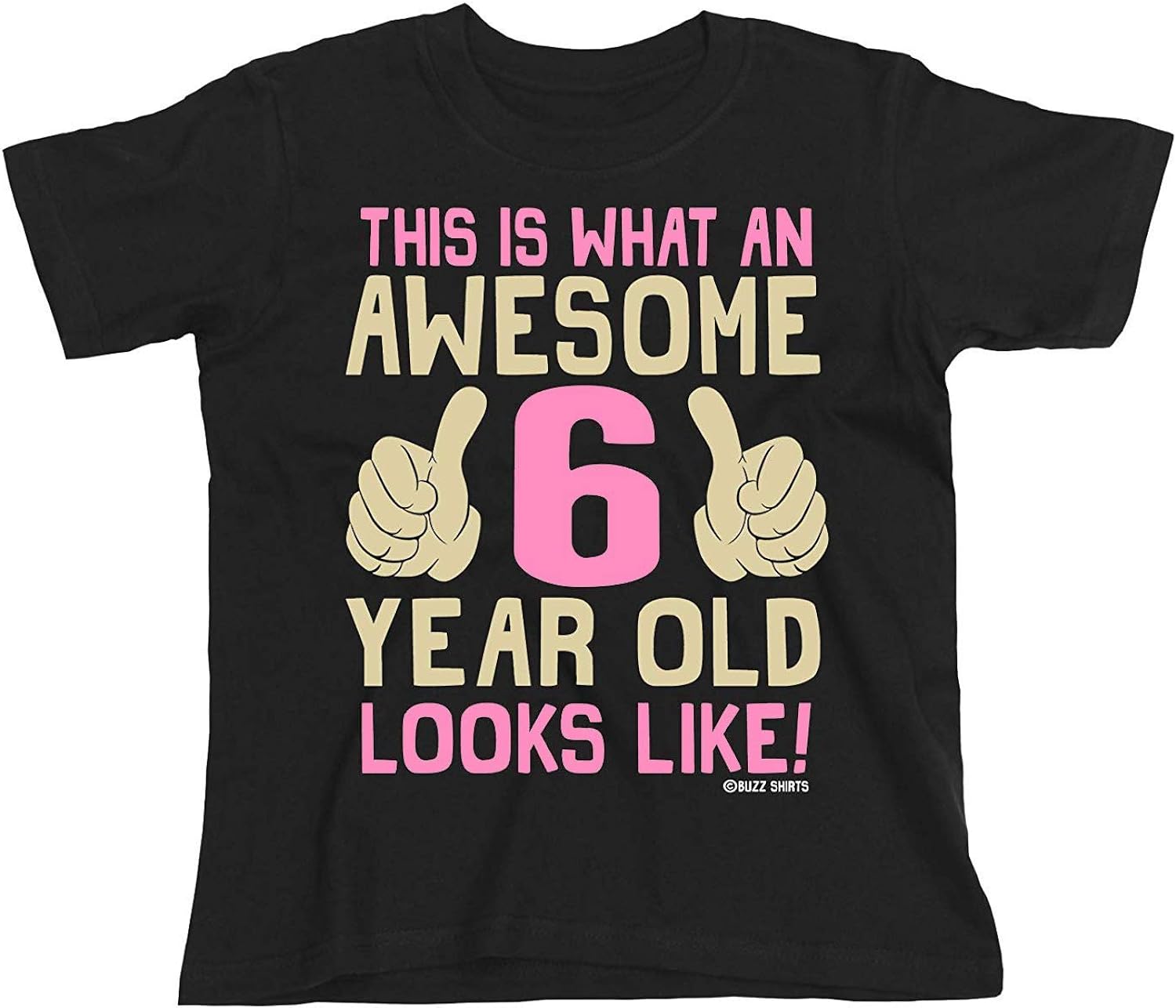 buzz shirts 6th Birthday Gift - This is What an Awesome 6 Year Old Looks Like - Girls Kids T-Shirt