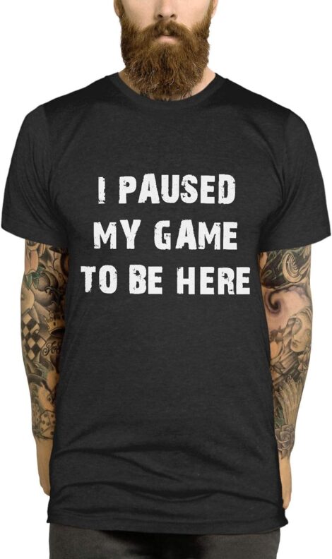 Funny Gamer T-Shirt: Paused Game for This, Perfect Gift for Boys and Men.