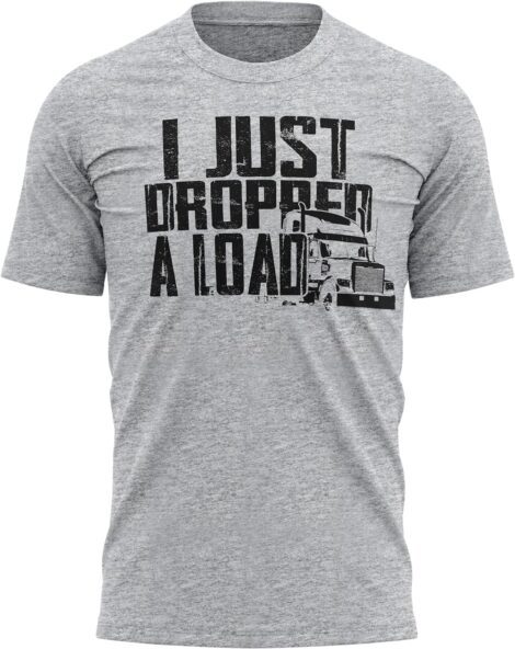 Funny Men’s Truck Tee: “Load Dropper” – Great Truck Driver Gift for Dad or Birthday!