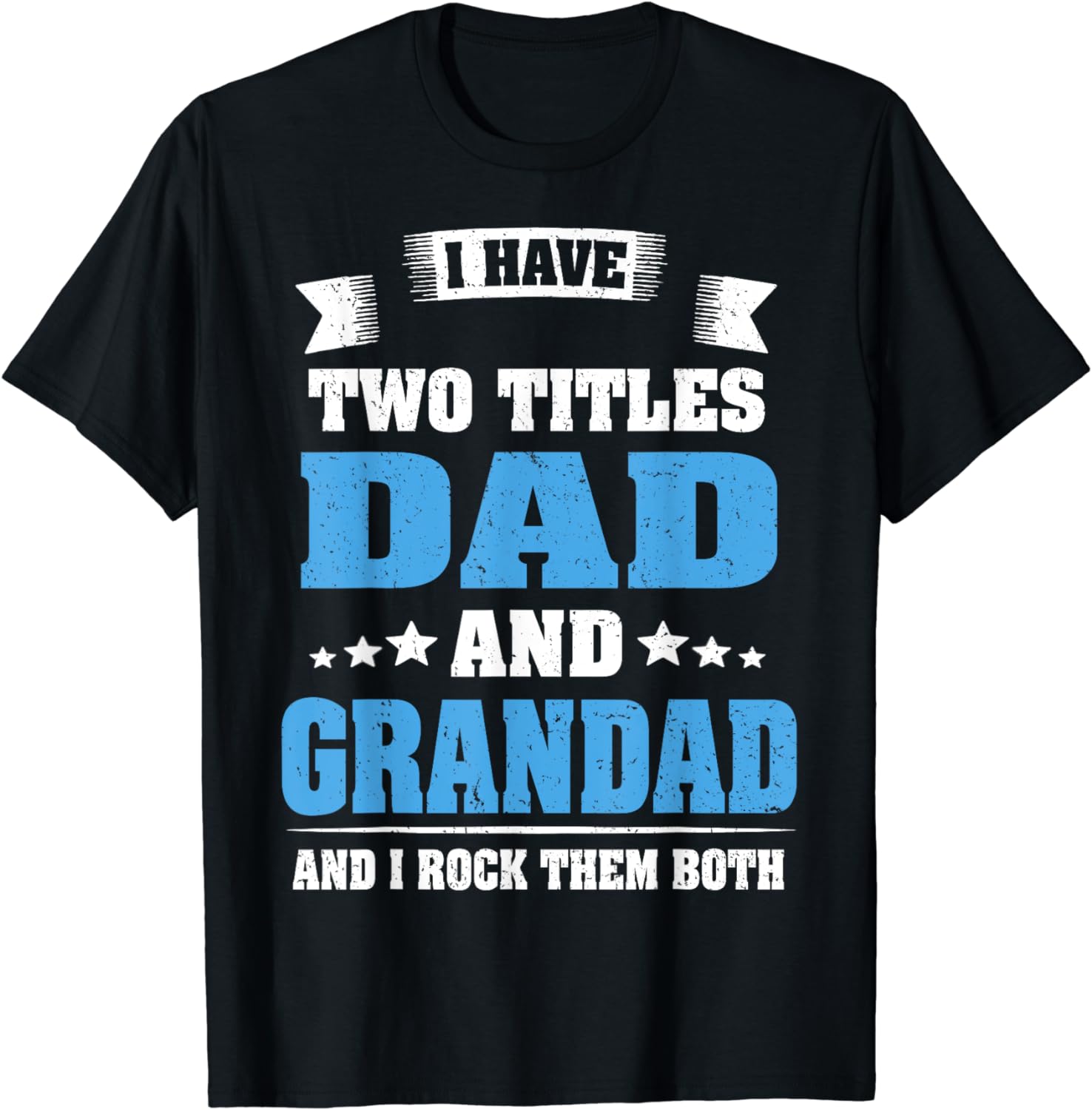 I Have Two Titles Dad And Grandad Funny Father's Day Gift T-Shirt