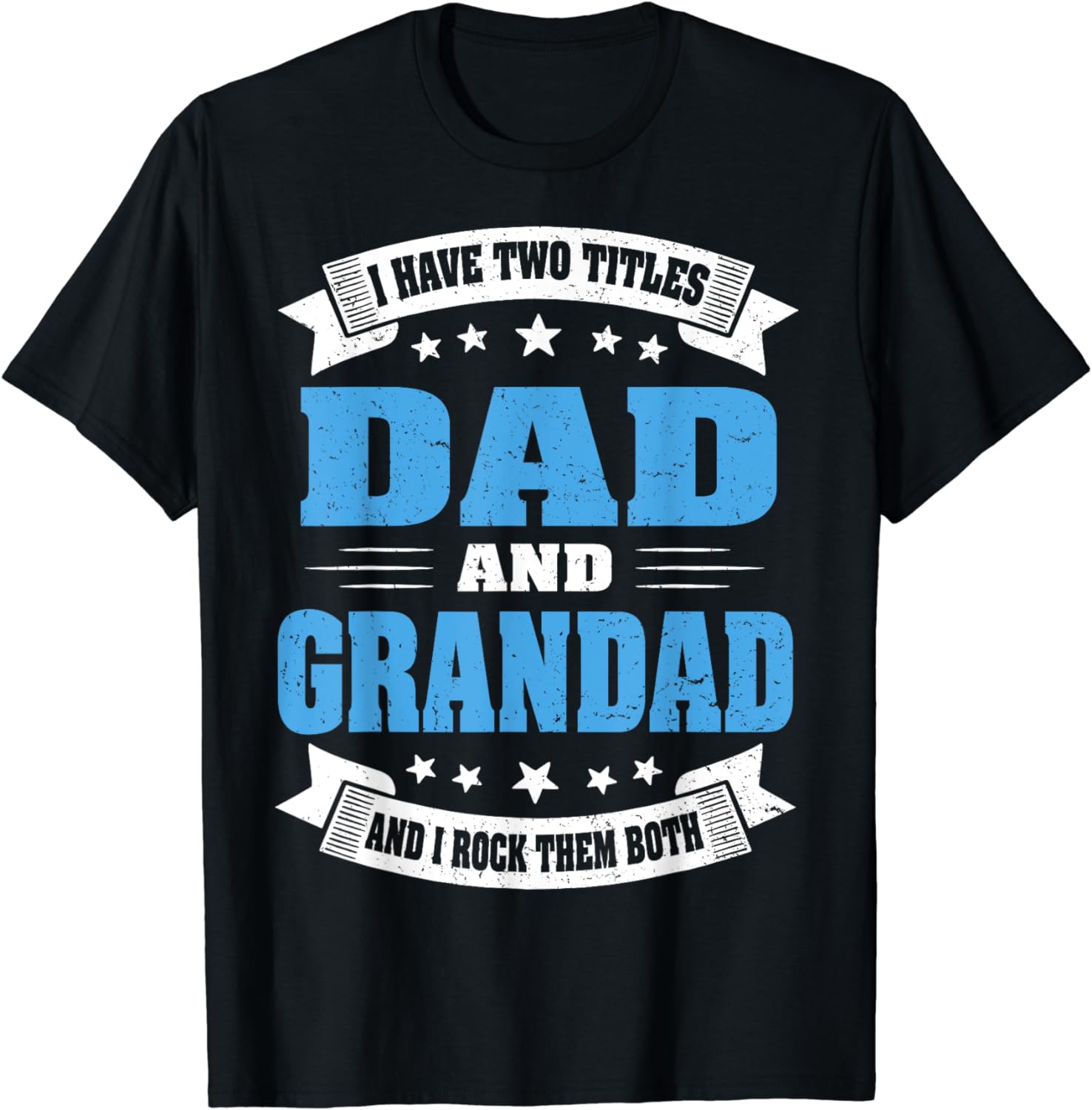 Funny Father's Day Gift I Have Two Titles Dad And Grandad T-Shirt