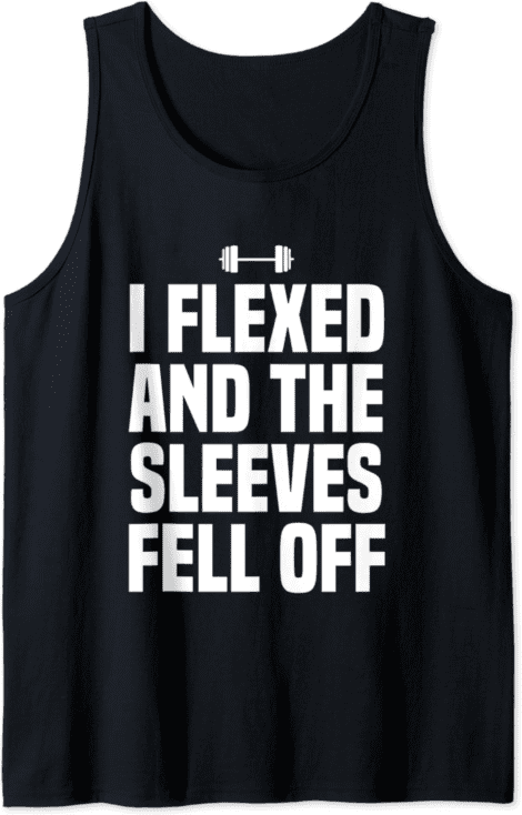 Funny Gym Tank Top: Flexed, Sleeves Fell Off