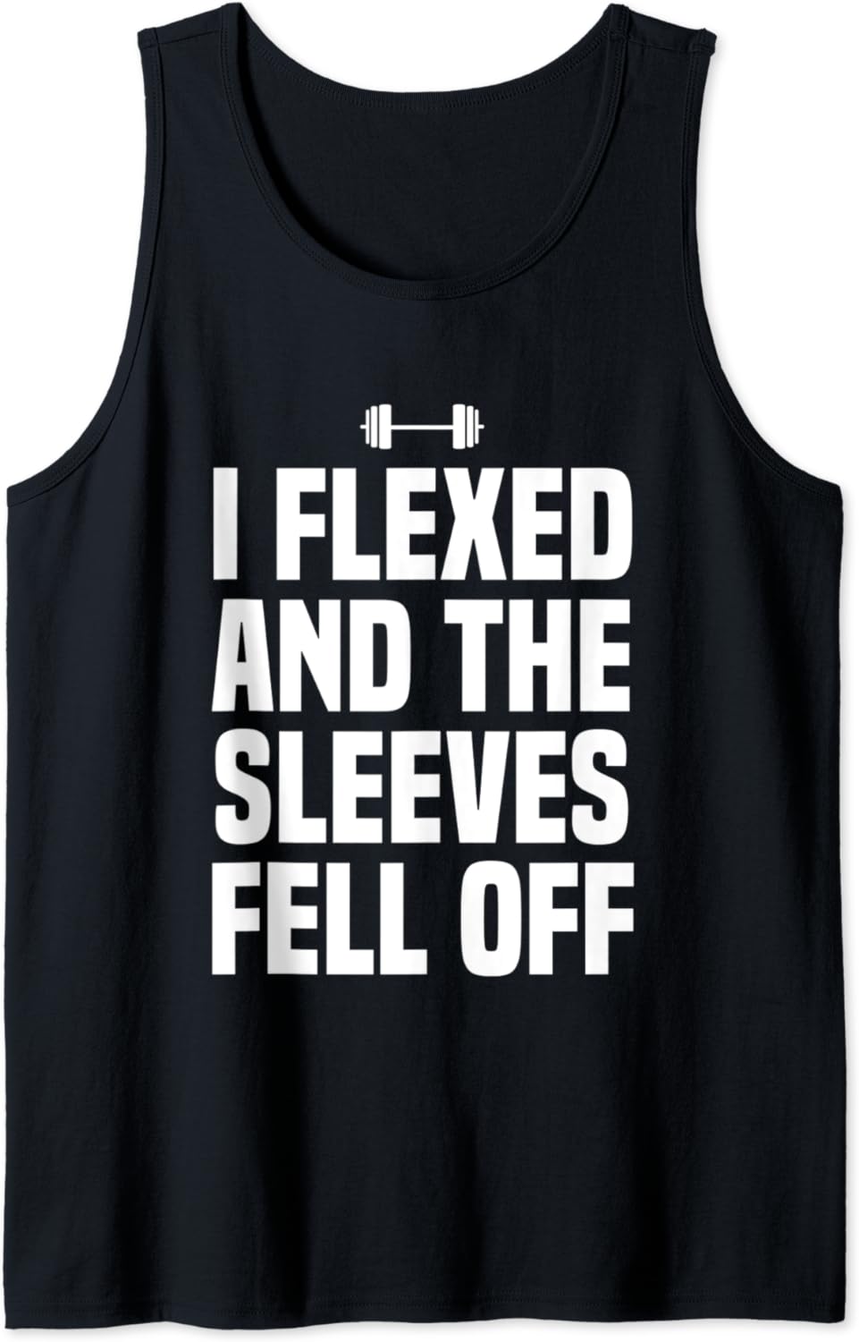 I Flexed And The Sleeves Fell Off Funny Gym Workout Tank Top